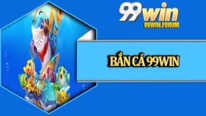 Bắn Cá 99win