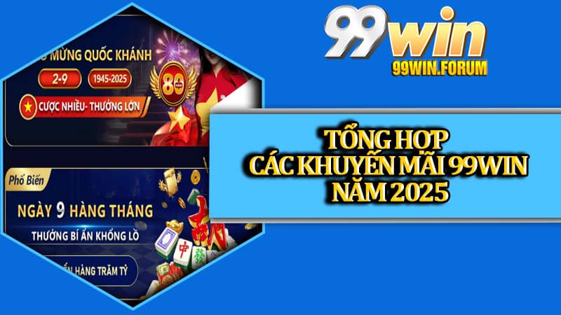 Tổng hợp các khuyến mãi 99win năm 2025